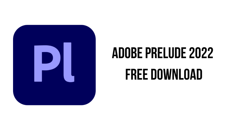 图片[1]-Adobe Prelude 2022 v22.6.1.3 x64 Multilingual 免激活完整安装版